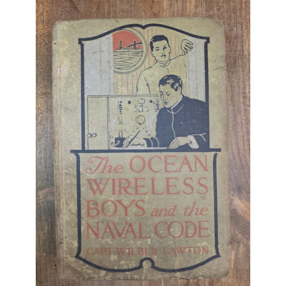 The Ocean Wireless Boys & The Naval Code Capt. Wilbur Lawton 1915
